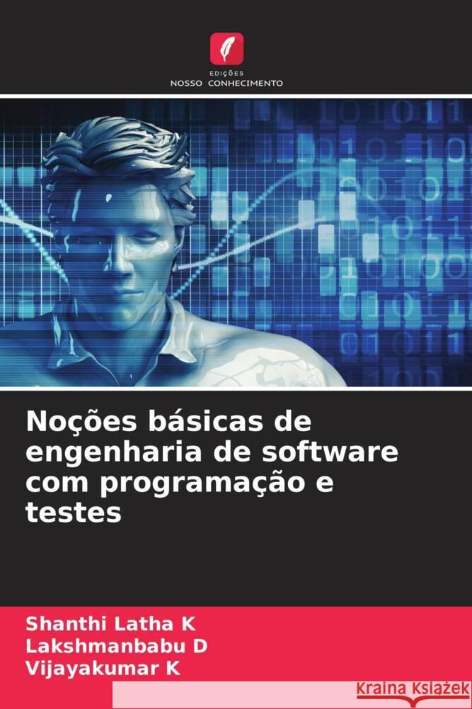 No??es b?sicas de engenharia de software com programa??o e testes Shanthi Latha K Lakshmanbabu D Vijayakumar K 9786206974352 Edicoes Nosso Conhecimento