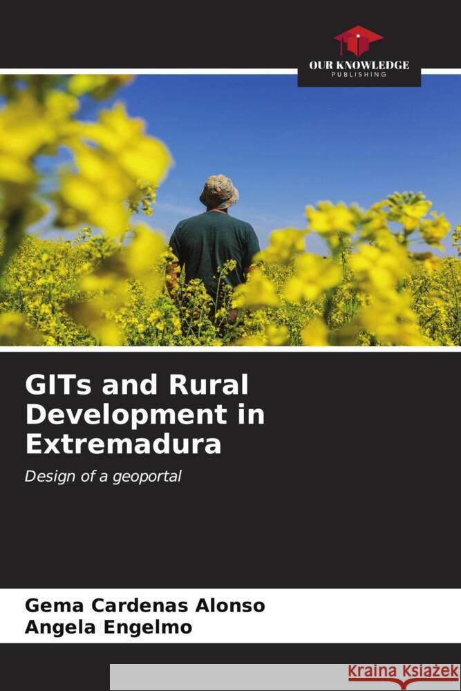 GITs and Rural Development in Extremadura Cardenas Alonso, Gema, Engelmo, Ángela 9786206974444