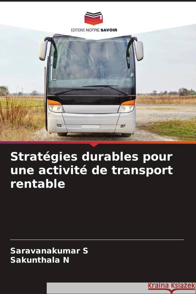 Stratégies durables pour une activité de transport rentable S, Saravanakumar, N, Sakunthala 9786206974734