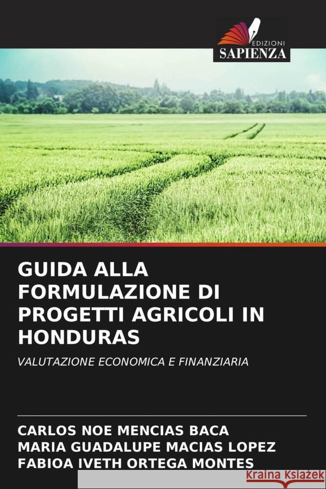 Guida Alla Formulazione Di Progetti Agricoli in Honduras Carlos Noe Mencia Mar?a Guadalupe Mac?a Fabioa Iveth Orteg 9786206974758