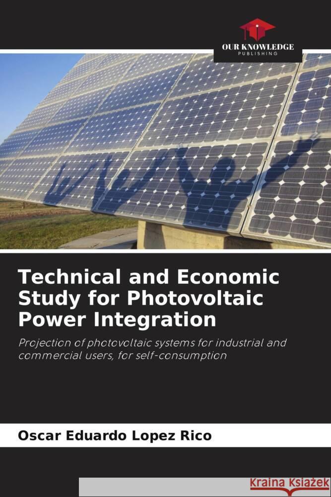 Technical and Economic Study for Photovoltaic Power Integration Lopez Rico, Oscar Eduardo 9786206975700