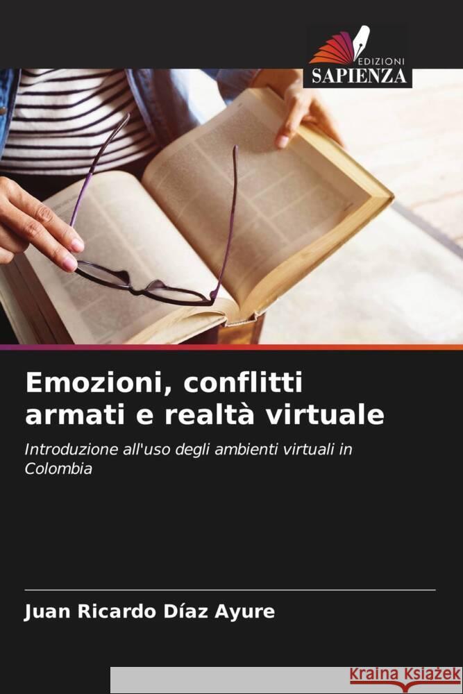 Emozioni, conflitti armati e realt? virtuale Juan Ricardo D?a 9786206975854