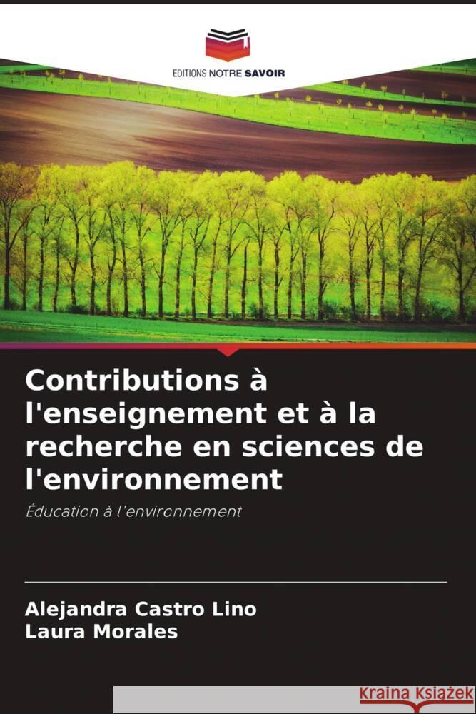 Contributions ? l'enseignement et ? la recherche en sciences de l'environnement Alejandra Castr Laura Morales 9786206976912