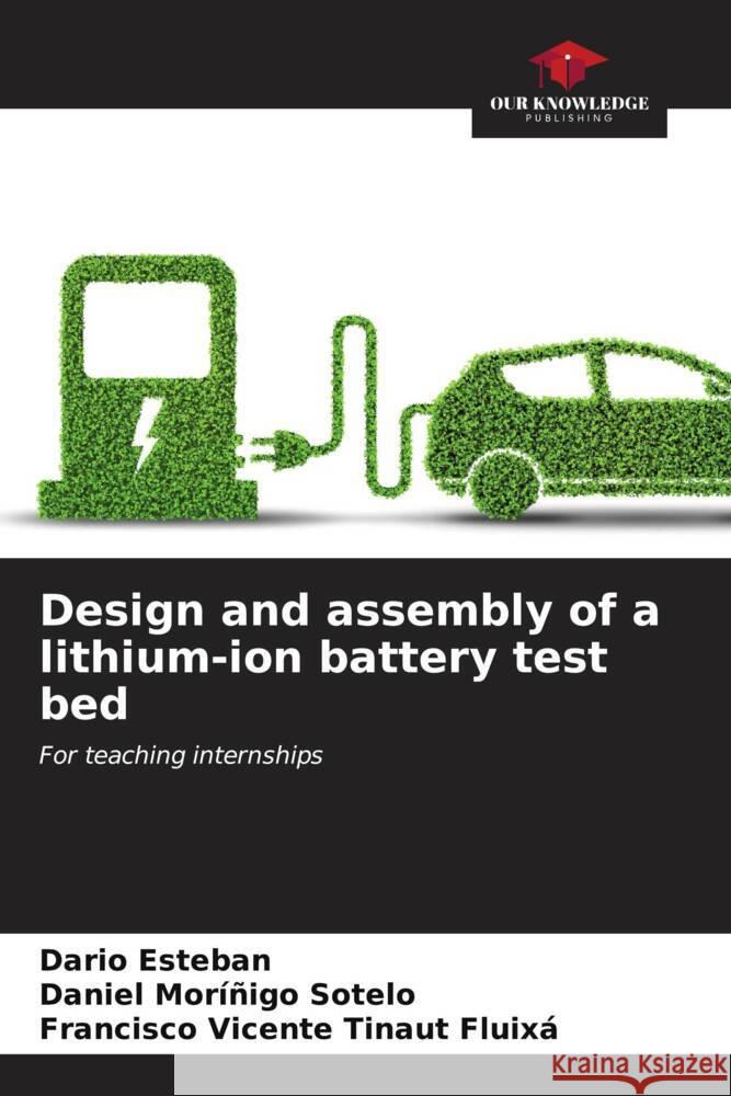 Design and assembly of a lithium-ion battery test bed Dario Esteban Daniel Mor??ig Francisco Vicente Tinau 9786206977049