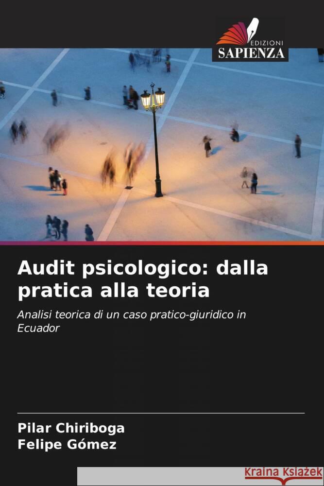 Audit psicologico: dalla pratica alla teoria Pilar Chiriboga Felipe G?mez 9786206977711