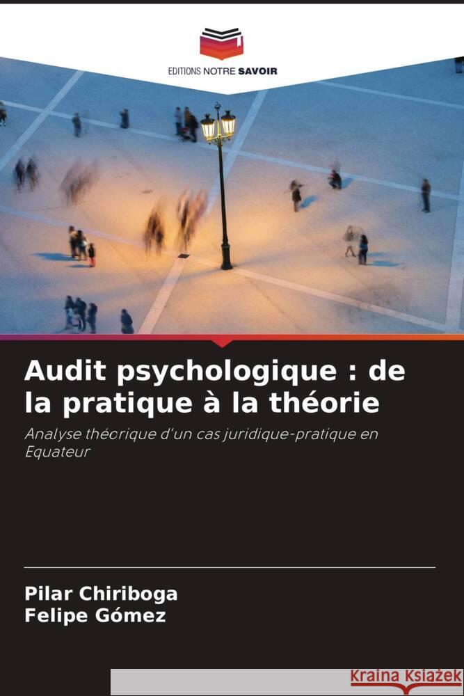 Audit psychologique: de la pratique ? la th?orie Pilar Chiriboga Felipe G?mez 9786206977728