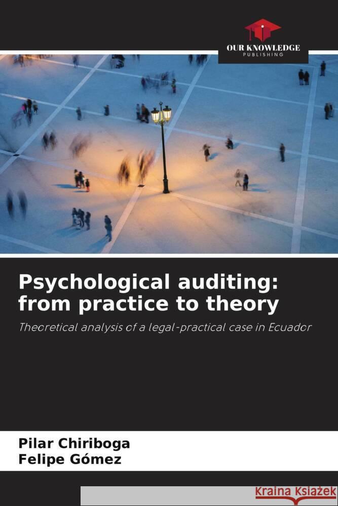 Psychological auditing: from practice to theory Pilar Chiriboga Felipe G?mez 9786206977735