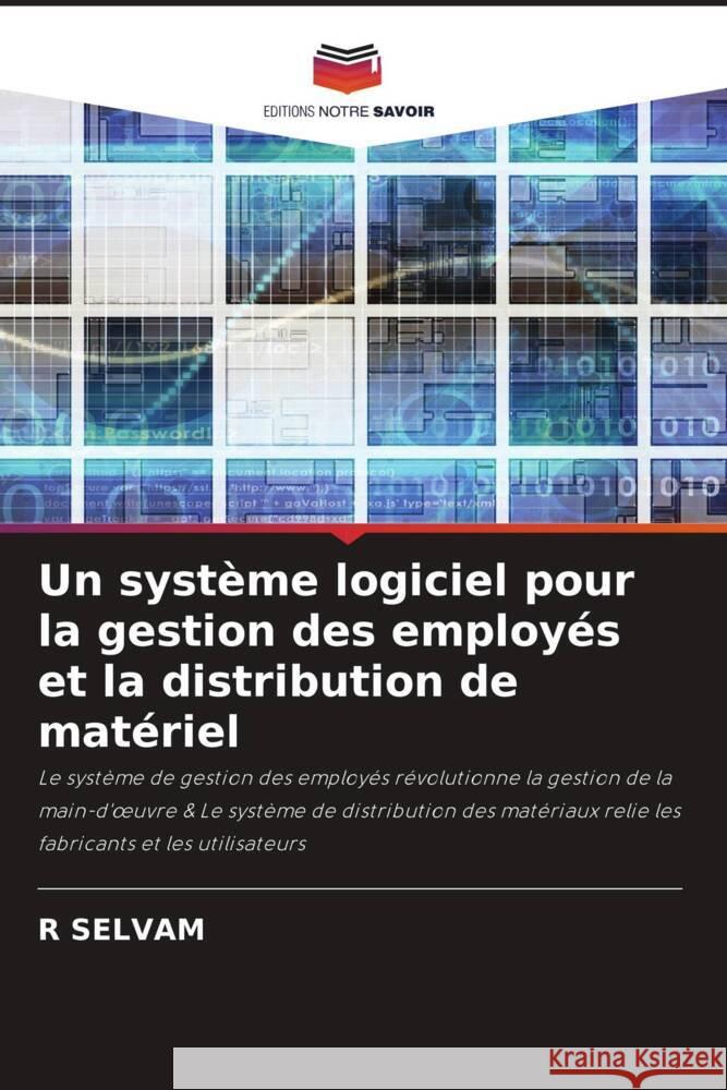 Un syst?me logiciel pour la gestion des employ?s et la distribution de mat?riel R. Selvam 9786206978473