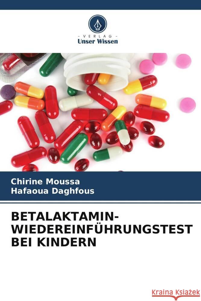 Betalaktamin-Wiedereinf?hrungstest Bei Kindern Chirine Moussa Hafaoua Daghfous 9786206978572