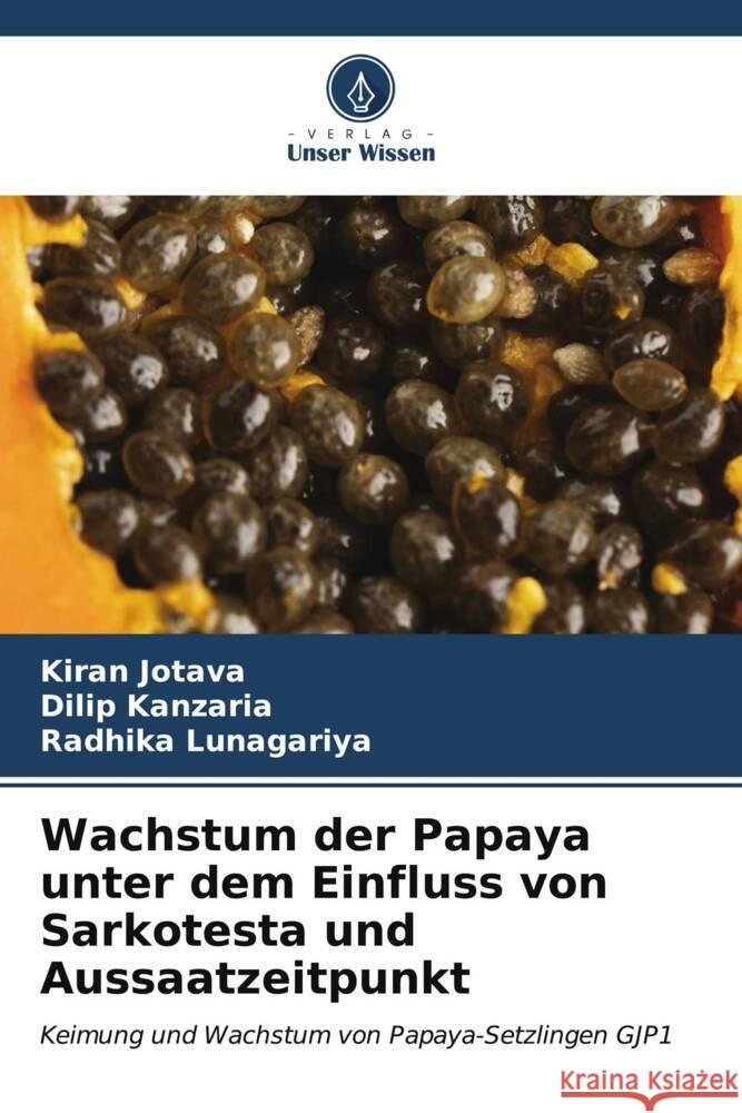 Wachstum der Papaya unter dem Einfluss von Sarkotesta und Aussaatzeitpunkt Kiran Jotava Dilip Kanzaria Radhika Lunagariya 9786206978633