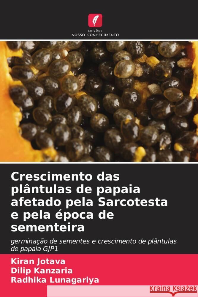 Crescimento das pl?ntulas de papaia afetado pela Sarcotesta e pela ?poca de sementeira Kiran Jotava Dilip Kanzaria Radhika Lunagariya 9786206978671