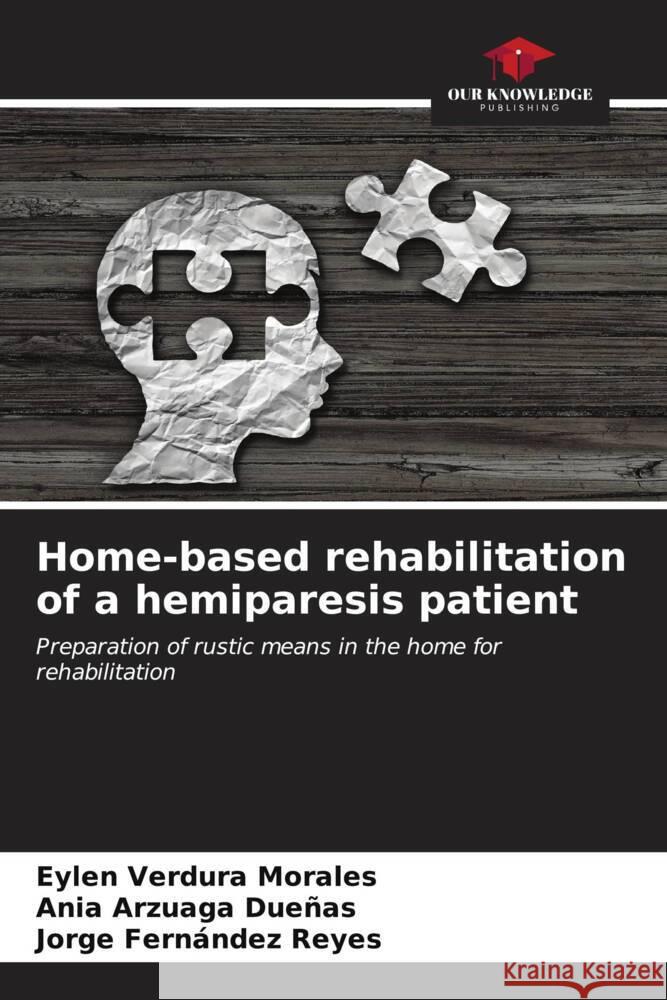 Home-based rehabilitation of a hemiparesis patient Eylen Verdur Ania Arzuag Jorge Fern?nde 9786206978701