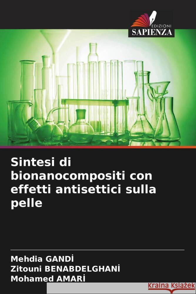 Sintesi di bionanocompositi con effetti antisettici sulla pelle Mehdia Gandi Zitouni Benabdelghani Mohamed Amari 9786206979081