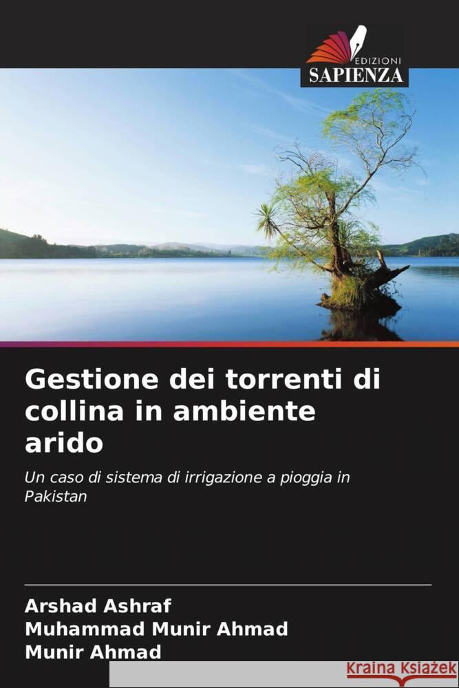 Gestione dei torrenti di collina in ambiente arido Arshad Ashraf Muhammad Muni Munir Ahmad 9786206979494