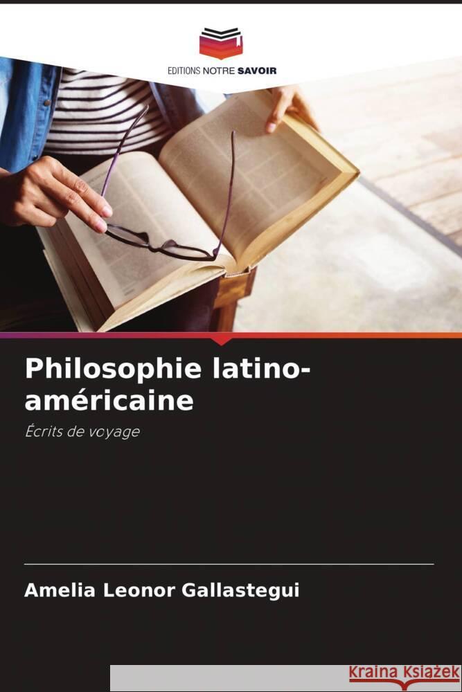 Philosophie latino-am?ricaine Amelia Leonor Gallastegui 9786206979609 Editions Notre Savoir