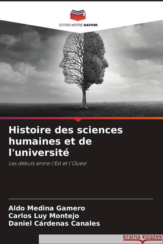 Histoire des sciences humaines et de l'université Medina Gamero, Aldo, Luy Montejo, Carlos, Cárdenas Canales, Daniel 9786206979678