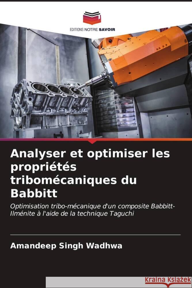 Analyser et optimiser les propri?t?s tribom?caniques du Babbitt Amandeep Singh Wadhwa 9786206979906