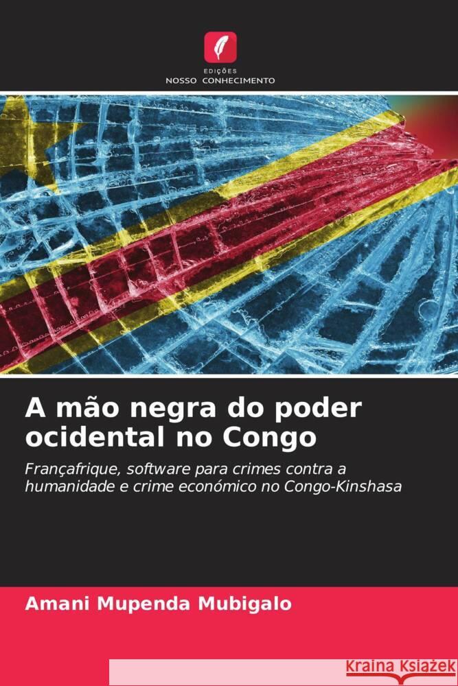 A m?o negra do poder ocidental no Congo Amani Mupend 9786206980100 Edicoes Nosso Conhecimento