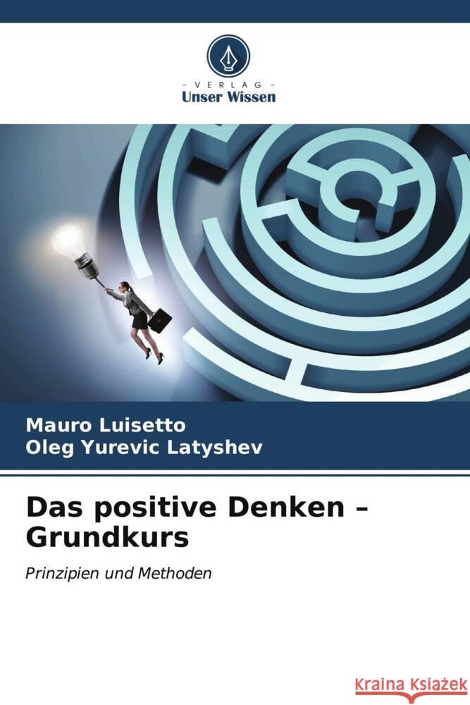 Das positive Denken - Grundkurs Mauro Luisetto Oleg Yurevic Latyshev 9786206980315