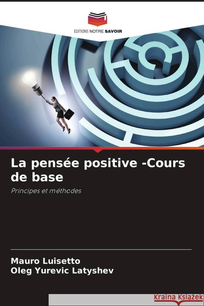 La pens?e positive -Cours de base Mauro Luisetto Oleg Yurevic Latyshev 9786206980346