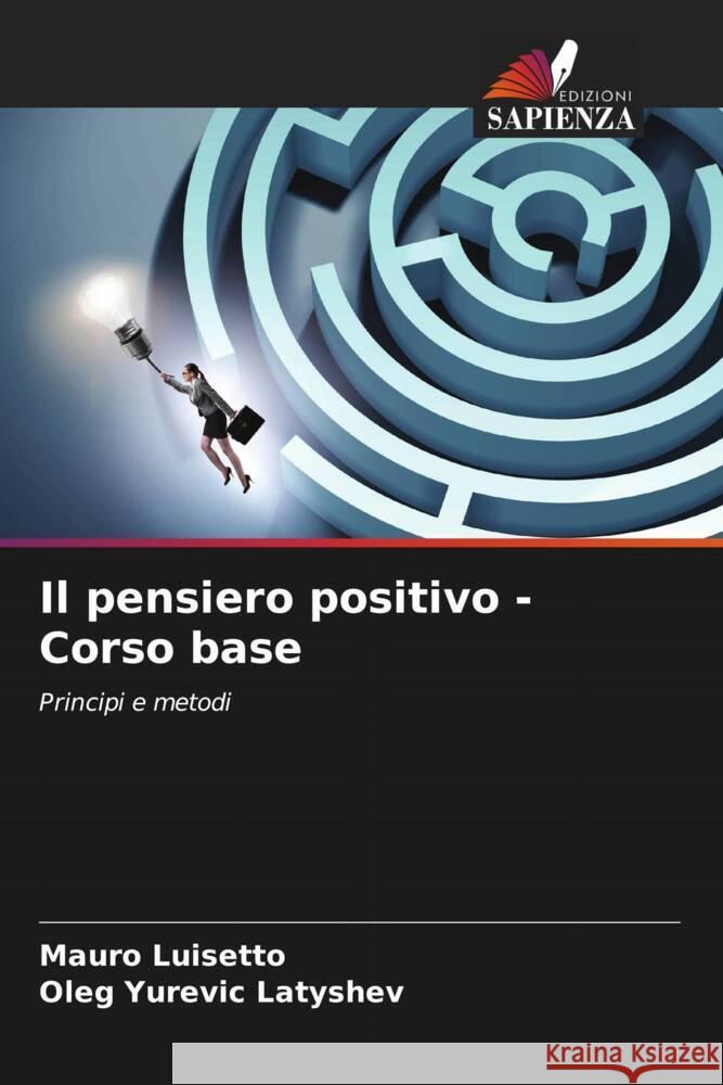 Il pensiero positivo -Corso base Mauro Luisetto Oleg Yurevic Latyshev 9786206980353