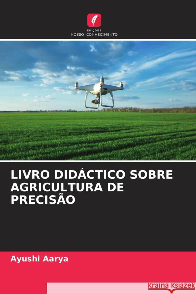 Livro Did?ctico Sobre Agricultura de Precis?o Ayushi Aarya 9786206980643 Edicoes Nosso Conhecimento