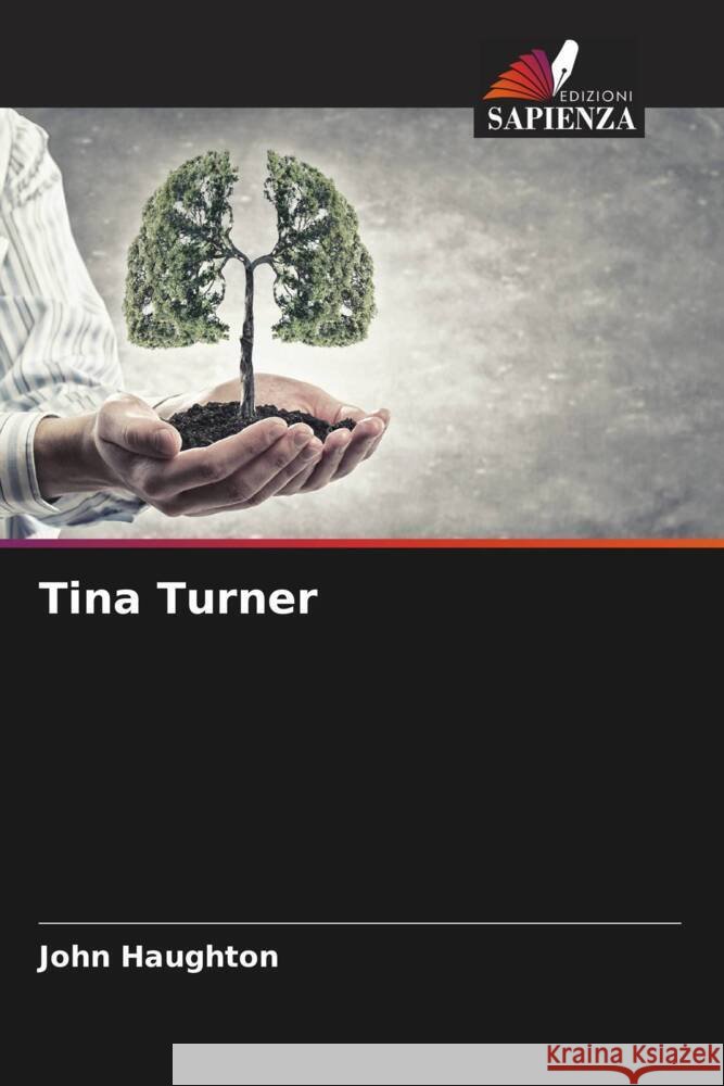 Tina Turner John Haughton 9786206981220 Edizioni Sapienza
