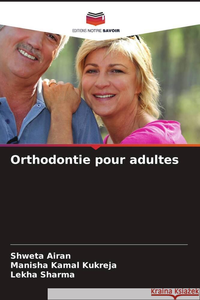 Orthodontie pour adultes Shweta Airan Manisha Kamal Kukreja Lekha Sharma 9786206982371 Editions Notre Savoir