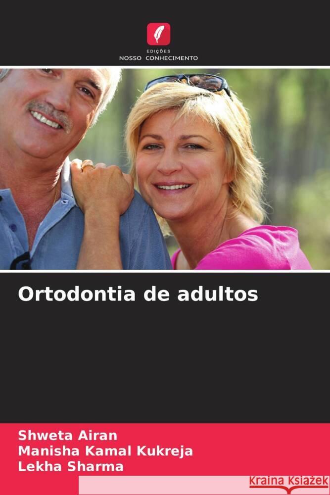 Ortodontia de adultos Shweta Airan Manisha Kamal Kukreja Lekha Sharma 9786206982395 Edicoes Nosso Conhecimento