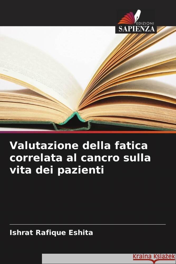 Valutazione della fatica correlata al cancro sulla vita dei pazienti Ishrat Rafique Eshita 9786206982869