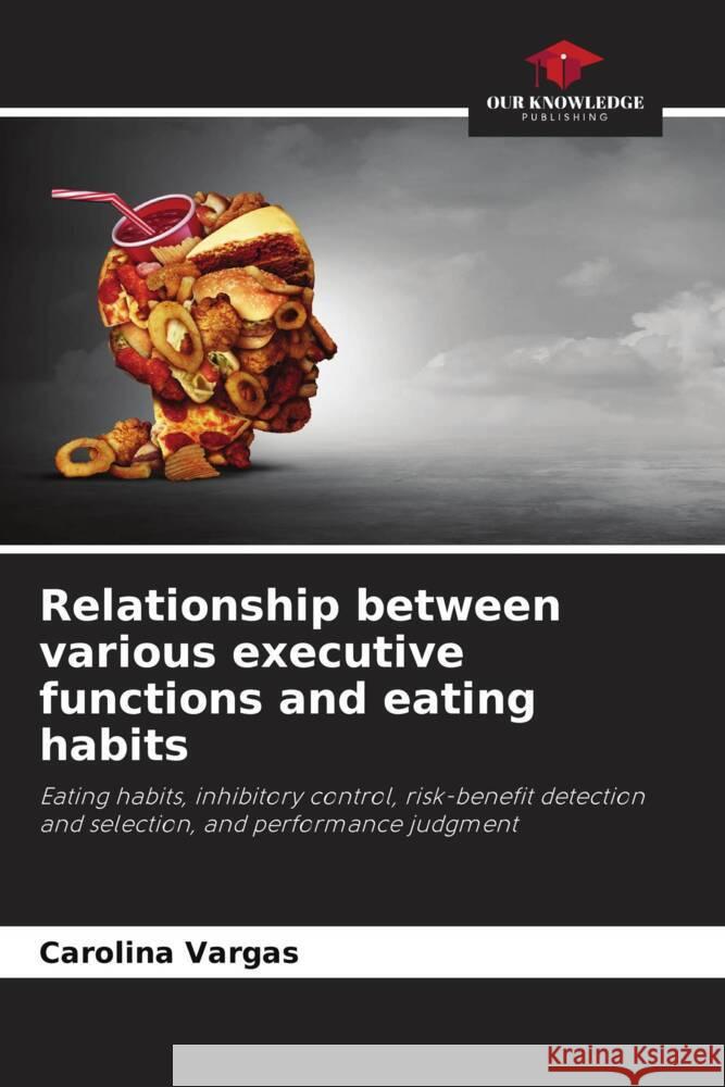 Relationship between various executive functions and eating habits Carolina Vargas 9786206983149