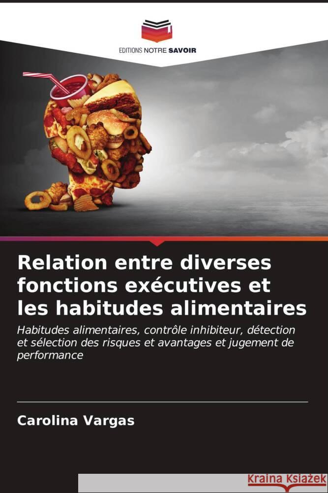 Relation entre diverses fonctions ex?cutives et les habitudes alimentaires Carolina Vargas 9786206983156