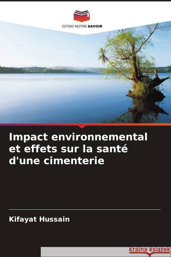 Impact environnemental et effets sur la sant? d'une cimenterie Kifayat Hussain 9786206983217