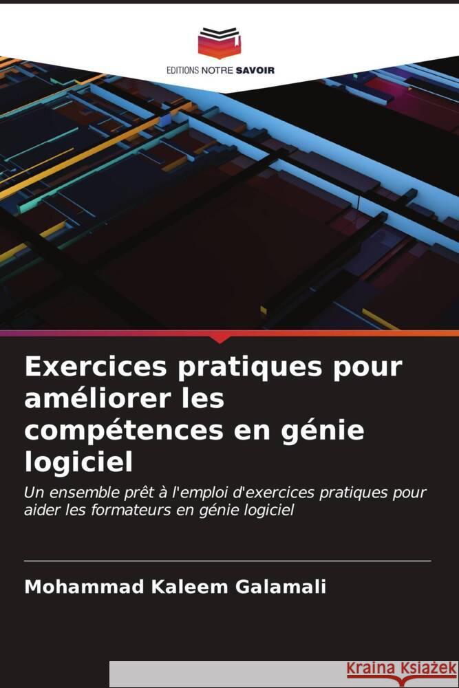 Exercices pratiques pour am?liorer les comp?tences en g?nie logiciel Mohammad Kaleem Galamali 9786206983385 Editions Notre Savoir