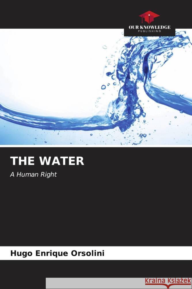 The Water Hugo Enrique Orsolini 9786206983606 Our Knowledge Publishing