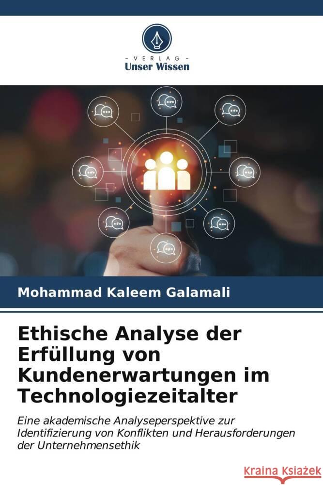 Ethische Analyse der Erf?llung von Kundenerwartungen im Technologiezeitalter Mohammad Kaleem Galamali 9786206984146 Verlag Unser Wissen