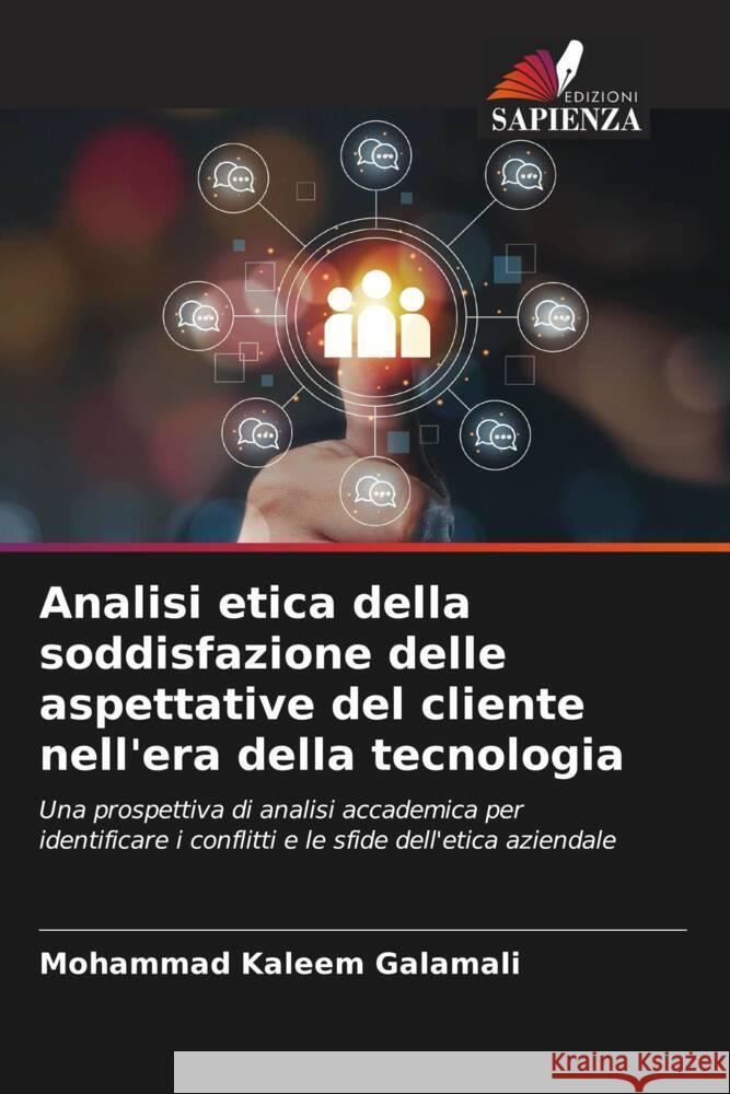 Analisi etica della soddisfazione delle aspettative del cliente nell'era della tecnologia Mohammad Kaleem Galamali 9786206984177 Edizioni Sapienza