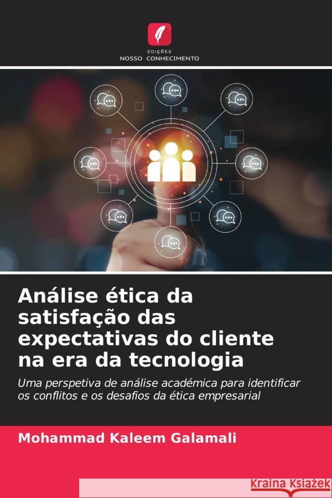 An?lise ?tica da satisfa??o das expectativas do cliente na era da tecnologia Mohammad Kaleem Galamali 9786206984184 Edicoes Nosso Conhecimento