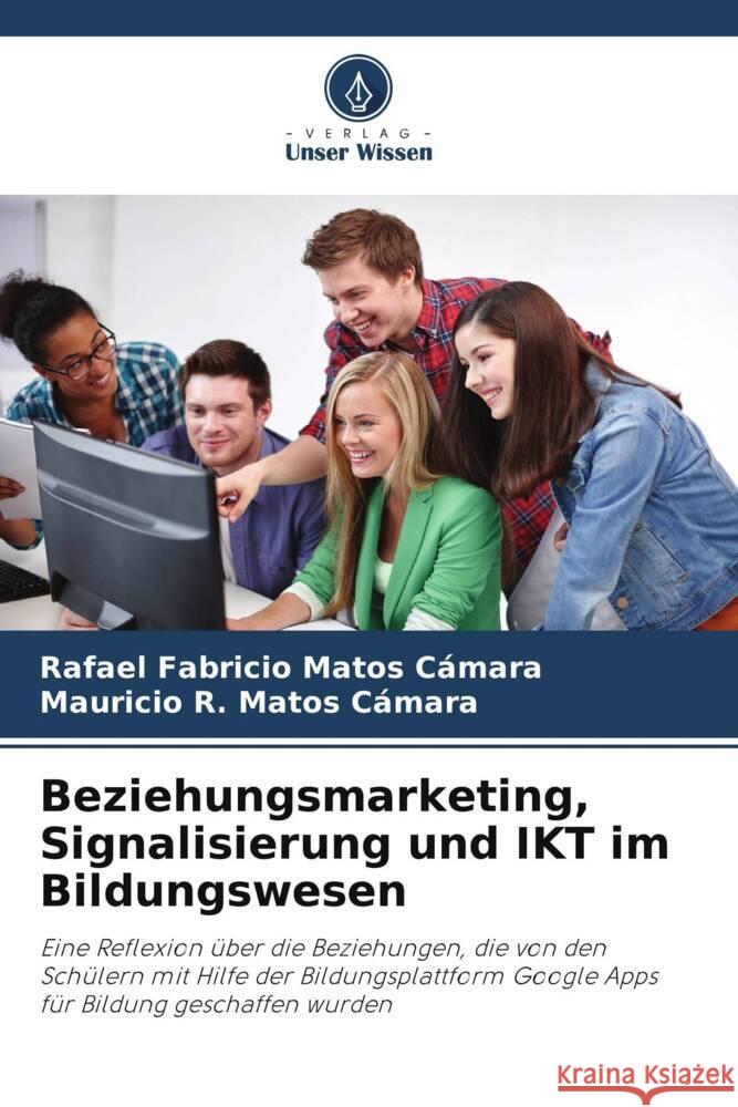 Beziehungsmarketing, Signalisierung und IKT im Bildungswesen Rafael Fabricio Mato Mauricio R. Mato 9786206984696 Verlag Unser Wissen