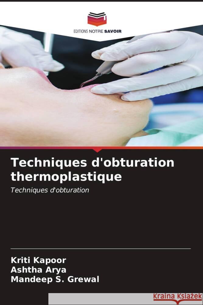 Techniques d'obturation thermoplastique Kriti Kapoor Ashtha Arya Mandeep S 9786206984993