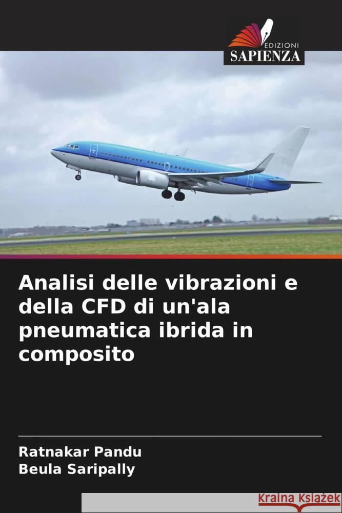 Analisi delle vibrazioni e della CFD di un'ala pneumatica ibrida in composito Ratnakar Pandu Beula Saripally 9786206985075