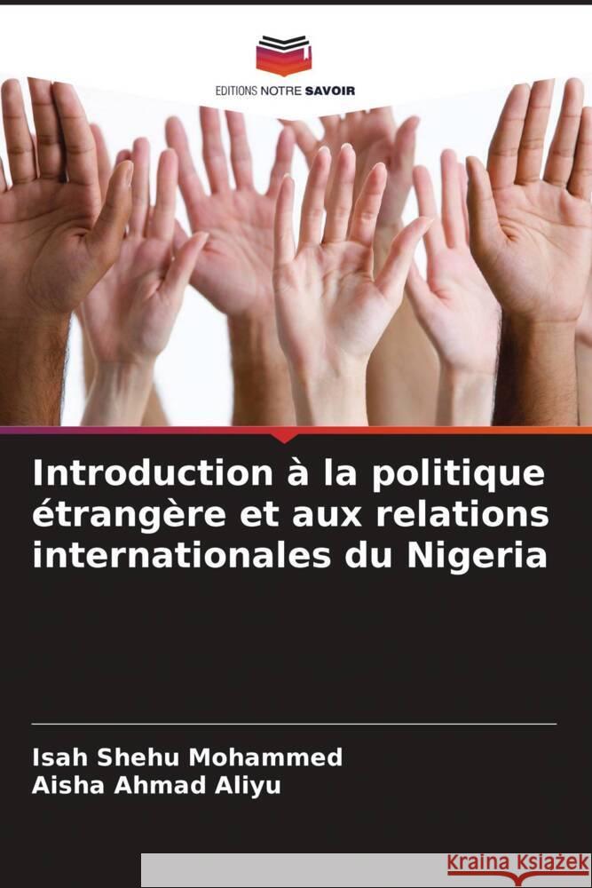 Introduction ? la politique ?trang?re et aux relations internationales du Nigeria Isah Shehu Mohammed Aisha Ahma 9786206985181