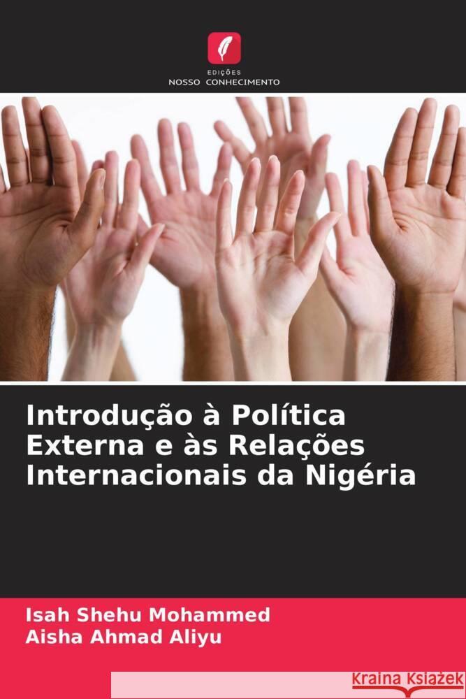 Introdu??o ? Pol?tica Externa e ?s Rela??es Internacionais da Nig?ria Isah Shehu Mohammed Aisha Ahma 9786206985211