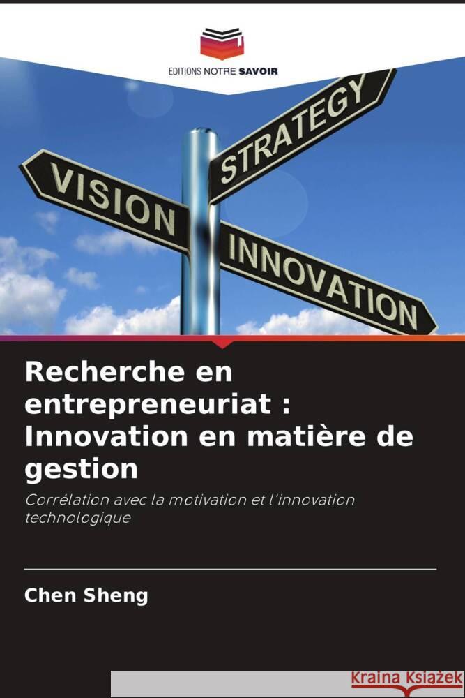 Recherche en entrepreneuriat: Innovation en mati?re de gestion Chen Sheng 9786206985594