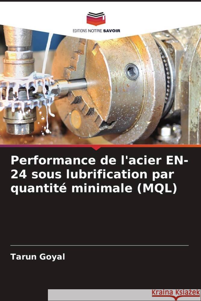 Performance de l'acier EN-24 sous lubrification par quantit? minimale (MQL) Tarun Goyal 9786206985853