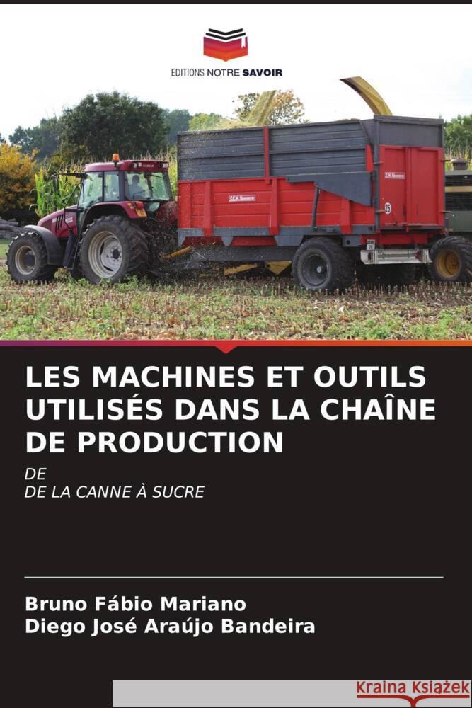 Les Machines Et Outils Utilis?s Dans La Cha?ne de Production Bruno F?bio Mariano Diego Jos? Ara?jo Bandeira 9786206985976