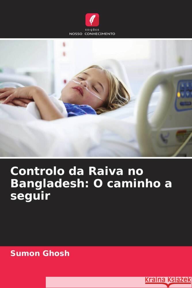 Controlo da Raiva no Bangladesh: O caminho a seguir Sumon Ghosh 9786206986331 Edicoes Nosso Conhecimento