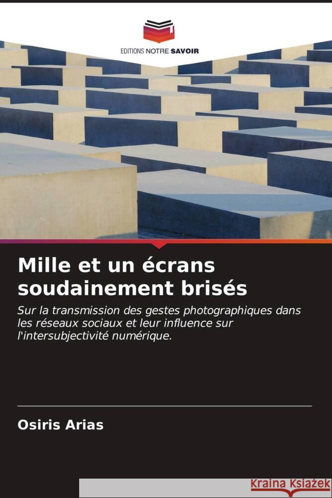 Mille et un ?crans soudainement bris?s Osiris Arias 9786206986539 Editions Notre Savoir