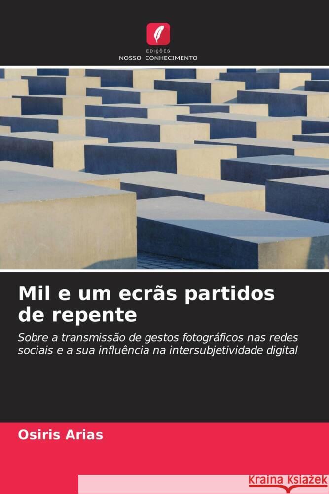 Mil e um ecr?s partidos de repente Osiris Arias 9786206986553 Edicoes Nosso Conhecimento