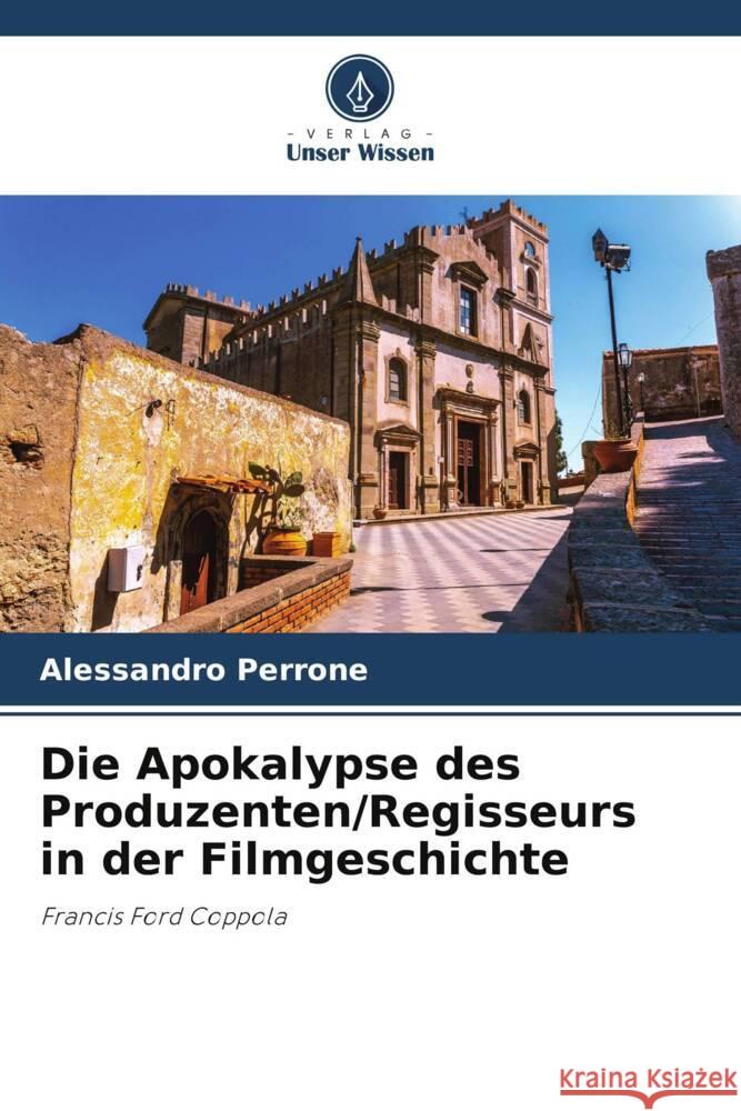 Die Apokalypse des Produzenten/Regisseurs in der Filmgeschichte Alessandro Perrone 9786206987017